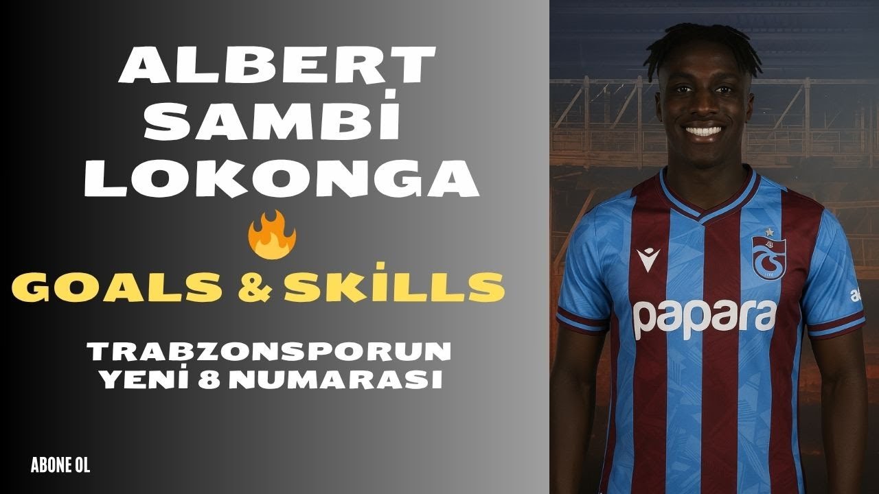 albert-sambi-lokonga-yeni-maestro-gol-ve-skills-show-youtube