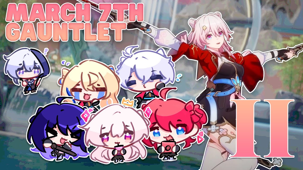 HSR EN VAs 2nd Annual March 7th Gauntlet