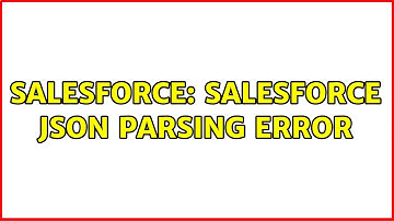 Salesforce: Salesforce JSON parsing error