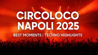 Circoloco Napoli 2025 Best Techno Moments You Cant Miss