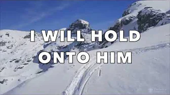 MY GOD IS POWERFUL - I WILL HOLD ONTO HIM MY GOD IS POWERFUL - I WILL HOLD ONTO HIM