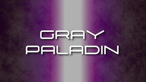 Gray Paladin By BKSaberSounds