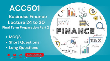 Acc501 short lecture 24 to 30 | acc501 final term preparation 2025 (Part 2) | acc501 short lectures