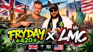 Fryday 420 x LMC