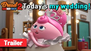 BreadBarbershop2 | ep16 | Cake Princess's Wedding | trailer | english/animation/dessert/cartoon