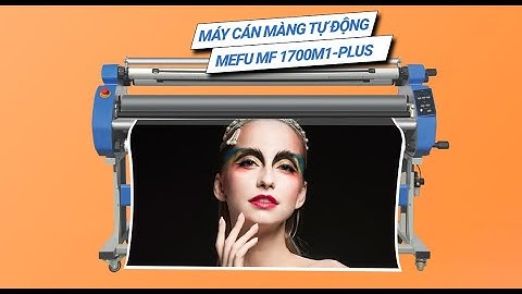 Hàng hot cho Cty in Quảng cáo Máy Cán Màng Tự Động MEFU - Chạy vù vù không lo lệch màng!