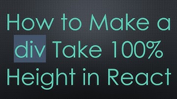 How to Make a div Take 100% Height in React