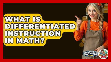 What Is Differentiated Instruction In Math? - Childhood Education Zone
