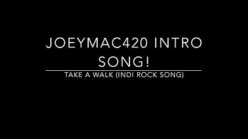 Joey mac intro song (take a walk)