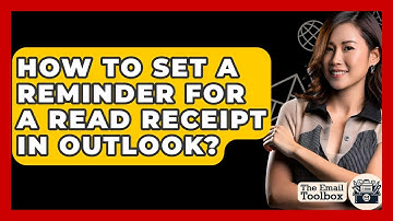 How To Set A Reminder For A Read Receipt In Outlook? - TheEmailToolbox.com