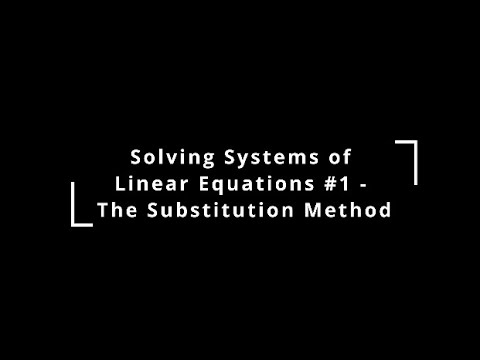 Solving Systems of Linear Equations #1 - The Substitution Method - YouTube