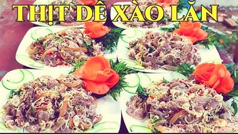 Hướng dẫn cách thịt dê xào lăn thơm ngon chuẩn vị của nhà hàng.