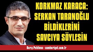 Bariş Pehli̇van Korkmaz Karaca Serkan Taranoğlu Bi̇ldi̇kleri̇ni̇ Savciya Söyle... - Sesli̇ Köşe Yazisi