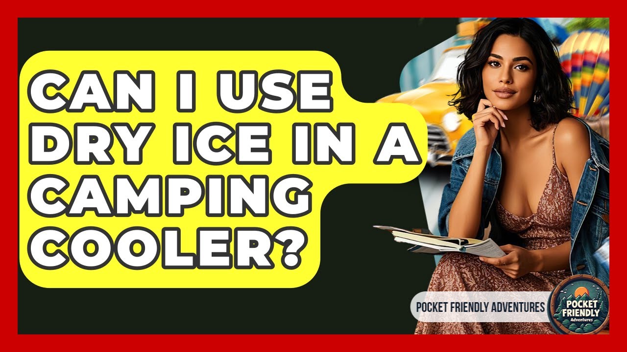 Can I Use Dry Ice In A Camping Cooler? - Pocket Friendly Adventures