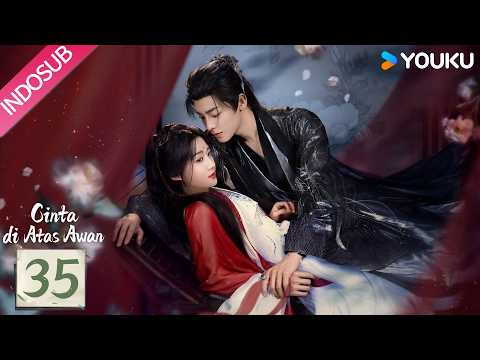 [Indo Sub] Cinta di Atas Awan (Love in The Clouds) EP35 | Neo Hou, Lu Yuxiao | YOUKU