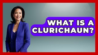 What Is A Clurichaun - Discovering Ireland Now