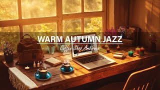 Warm Morning Jazz 🍂 Cozy Autumn Coffee Shop Ambience & Smooth Jazz Instrumental Music to Relax, Work