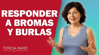 Cómo responder a bromas pesadas o burlas