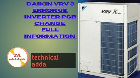 Daikin VRV 3 U2 Error and inverter PCB change full information