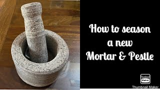 How to season a new mortar & pestle | How to condition a mortar & pestle before first use |