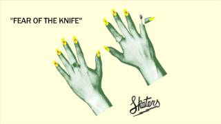 Watch Skaters Fear Of The Knife video