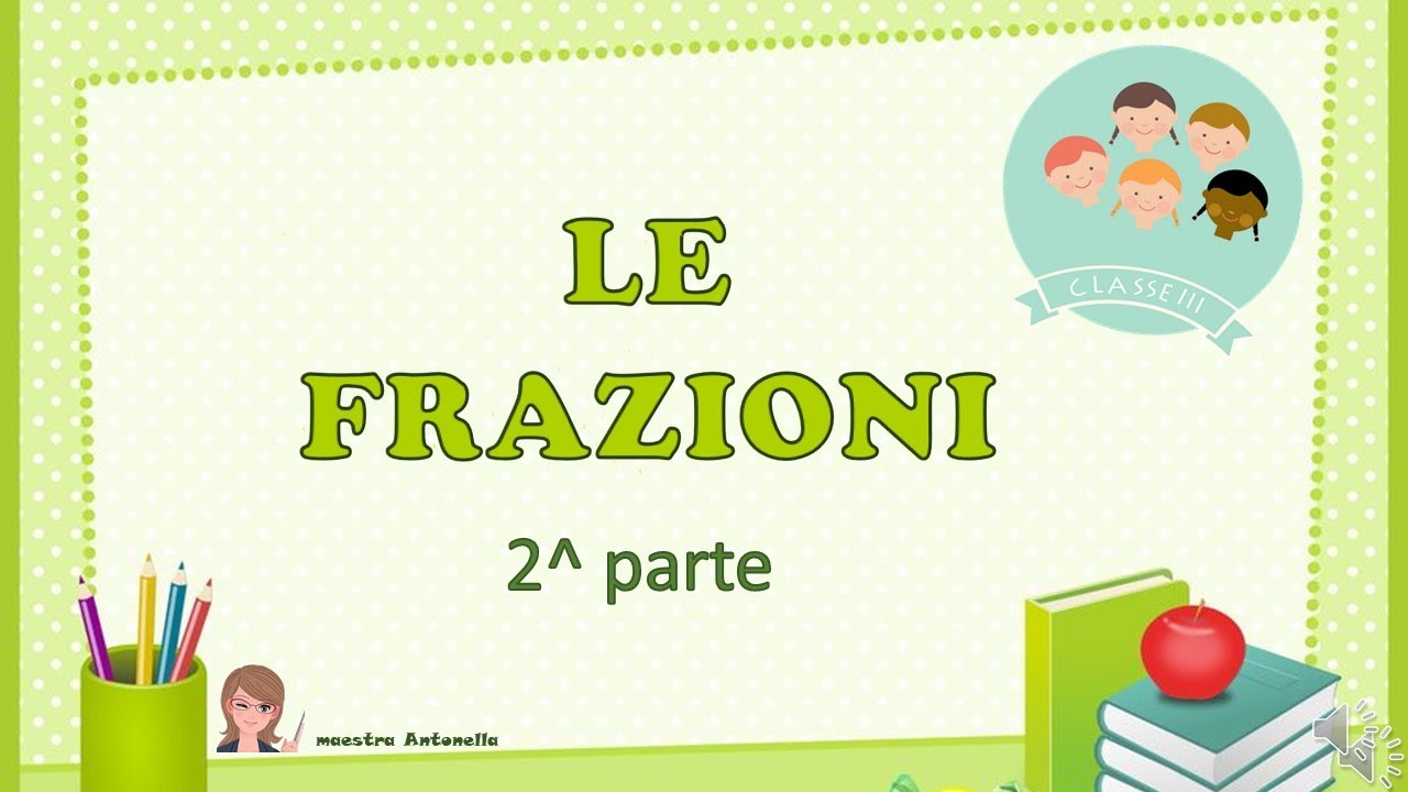 LE FRAZIONI parte 2^