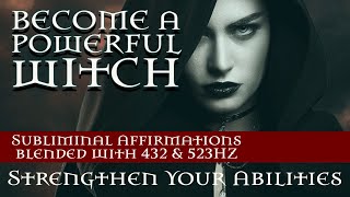 Become a POWERFUL Witch - Subliminal Affirmations, 432 \& 523HZ Frequency set to Dark Mood Music