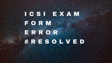 ICSI EXAMINATION FORM ERROR | CENTER CHANGE | #CSEXAMFORM