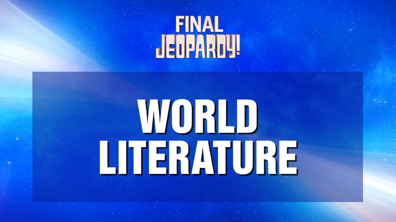 Final Jeopardy!: World Literature | Jeopardy!