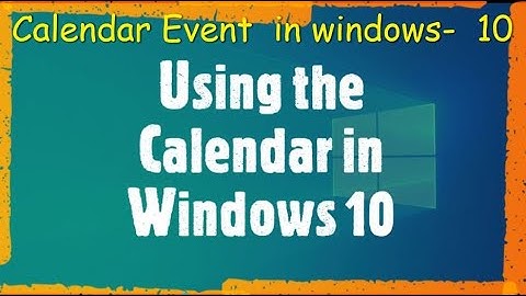 Using the Calendar in Windows 10 | How to use Calendar Event  in windows 10