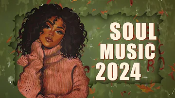 Soul Music 2024 | These songs that bring the call of love to you - Chill soul/rnb playlist