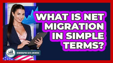 What Is Net Migration In Simple Terms? - Demographic Data Answers