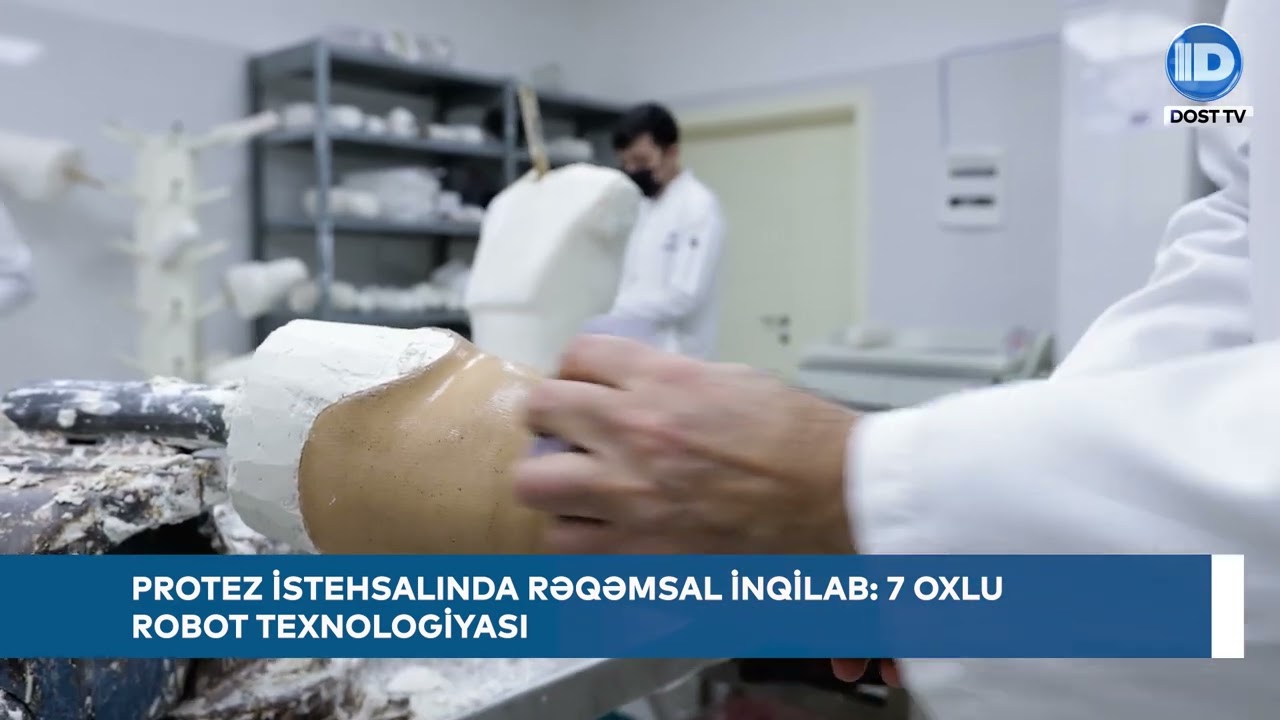 Protez istehsalında rəqəmsal inqilab:  7 oxlu robot texnologiyası