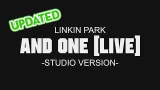 Linkin Park - And One (Live) [Studio version]