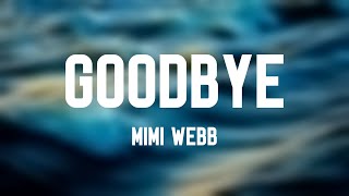 Goodbye - Mimi Webb {Lyric Song} 💴