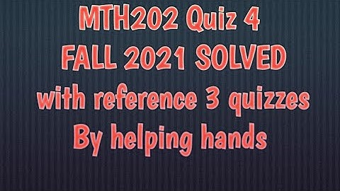 MTH202 quiz 4 solution fall 2021 solution three attempts with reference By Helping Hands