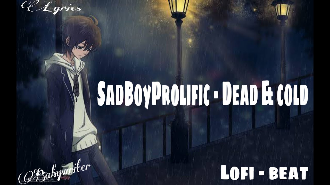 SadBoyProlific Dead & cold (lyric/lyrics) YouTube