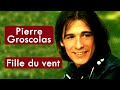 Pierre groscolas  fille du vent   msica com traduo