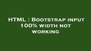 Famous HTML : Bootstrap input 100% width not working Net Worth