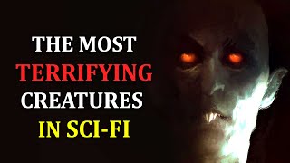 The Most Terrifying Creatures in Science Fiction
