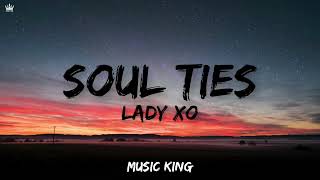 Lady XO - Soul Ties (Lyrics)