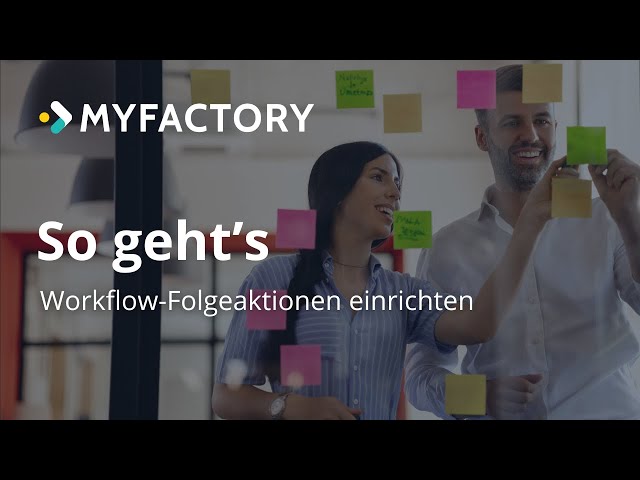 So Geht's-Tutorial: Workflow-Folgeaktionen mit der Myfactory