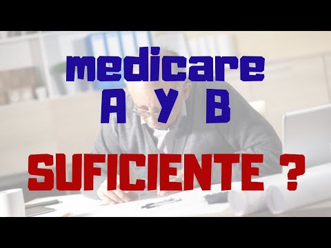 Parte A  y  Parte B suficiente? │Medicare en Español │ Cómo funciona Medicare en los Estados Unidos