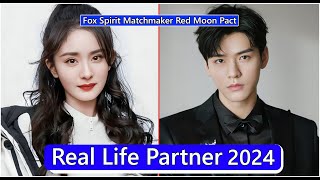 Yang Mi And Gong Jun (Fox Spirit Matchmaker Red Moon Pact) Real Life Partner 2024