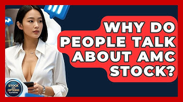 Why Do People Talk About AMC Stock? | Stock and Options Playbook