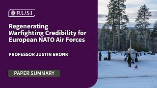 Regenerating Warfighting Credibility for European NATO Air Forces | Professor Justin Bronk