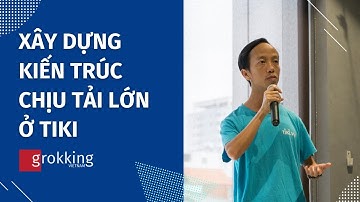 Xây dựng kiến trúc chịu tải lớn ở Tiki