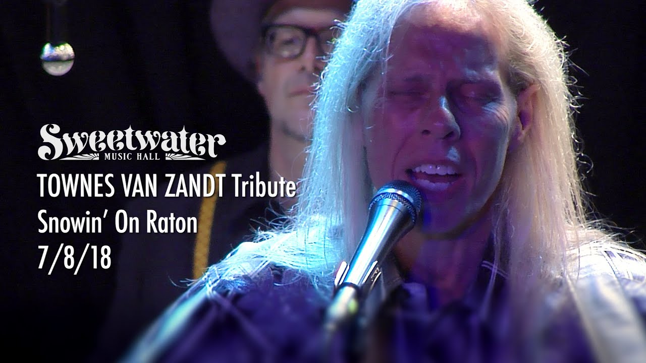 Townes Van Zandt Tribute - Snowin' On Raton - Sweetwater Music Hall - 7/8/18