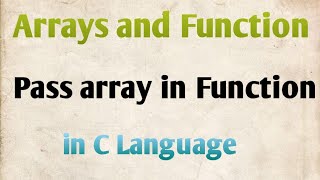 Arrays and Function | Pass Array in Function in C