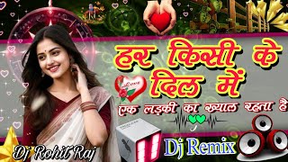 Har Kisike Dil Me 💘Ek ladki ka khayal rehta hai💃 Dj Remix Song (Haan Maine Bhi Pyar Kiya) Hindi Song